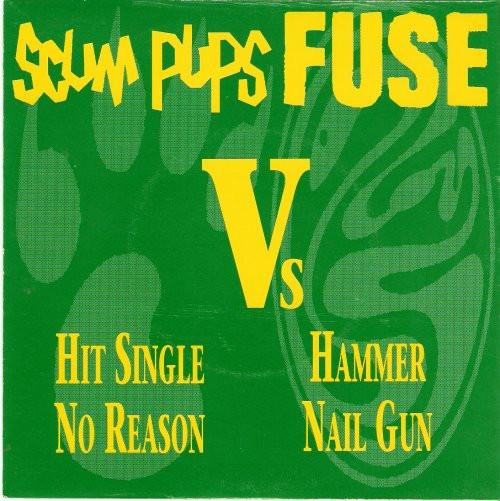 Scum Pups, Fuse (8) - Hit Single No Reason Hammer Nail Gun
