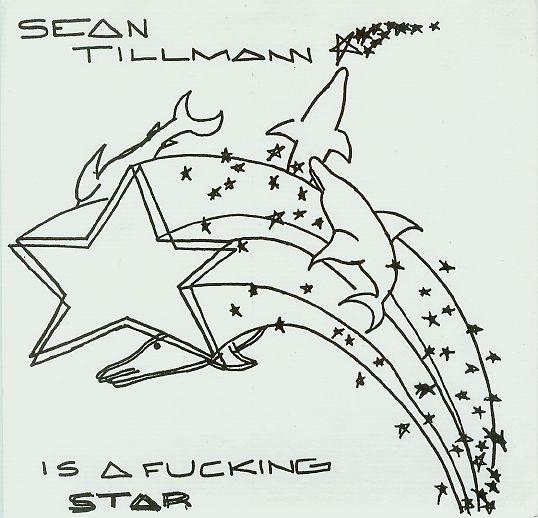 Sean Tillmann - Sean Tillmann Is A Fucking Star