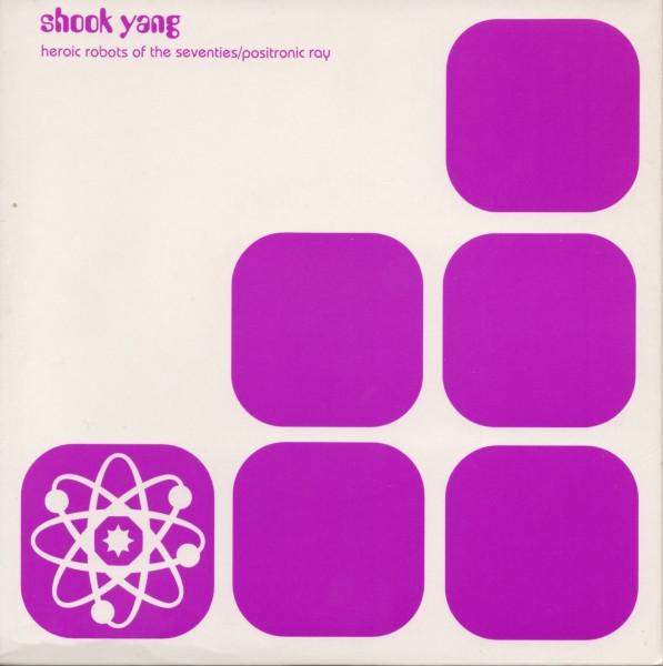 Shook Yang - Heroic Robots Of The Seventies / Positronic Ray
