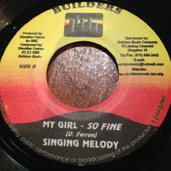 Singing Melody, True Jah - My Girl - So Fine / What Is Life