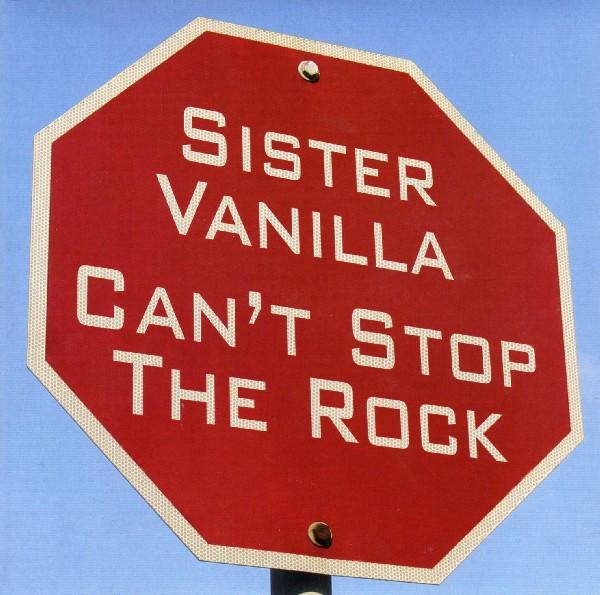 Sister Vanilla - Can't Stop The Rock / What Goes Around