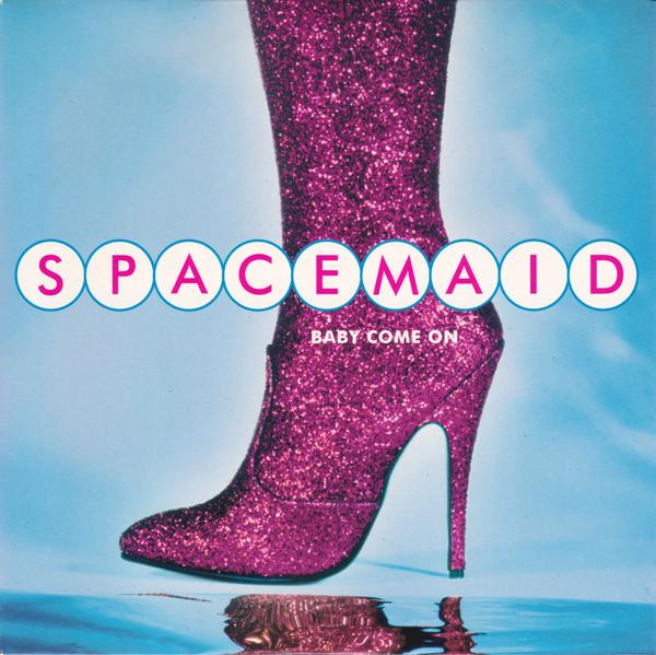 Spacemaid - Baby Come On