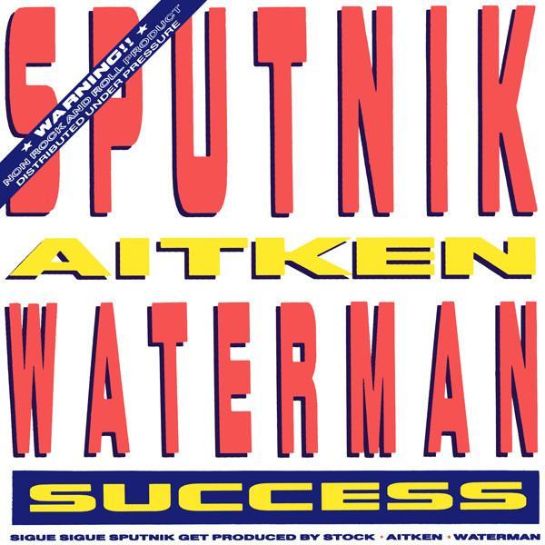 Stock, Aitken & Waterman, Sigue Sigue Sputnik - Success