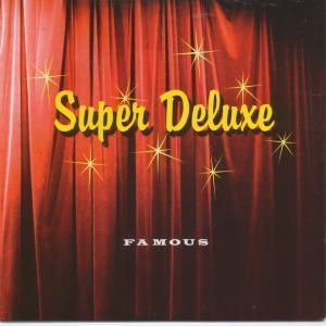 Super Deluxe - Famous