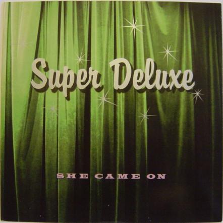 Super Deluxe - She Came On