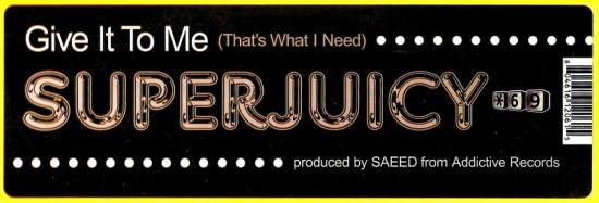 Super Juicy - Give It To Me (That's What I Need)