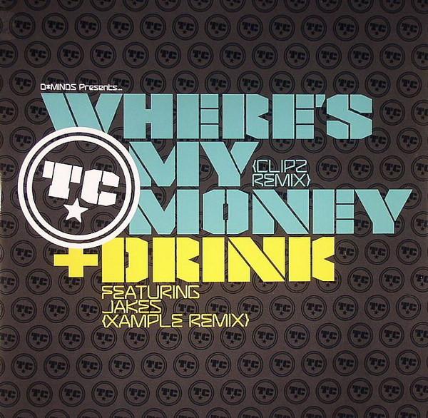 T.C. (2) - Where's My Money (Clipz Remix) / Drink (Xample Remix)