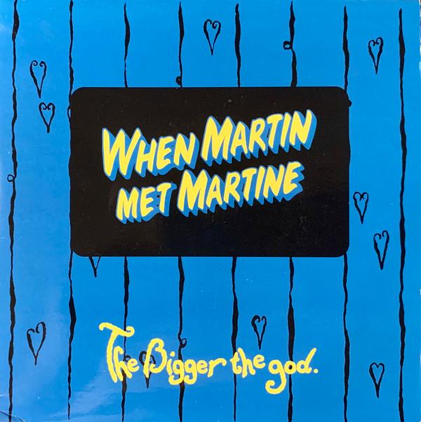 The Bigger The God - When Martin Met Martine