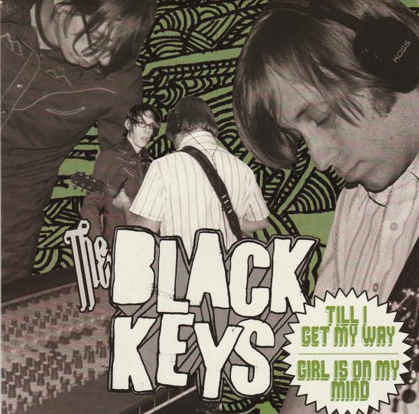 The Black Keys - Till I Get My Way / Girl Is On My Mind