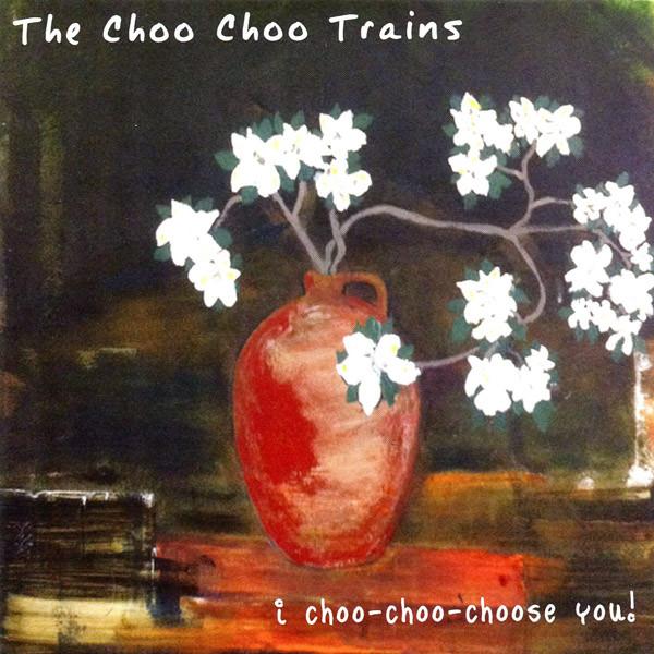 The Choo Choo Trains - I Choo-Choo-Choose You!