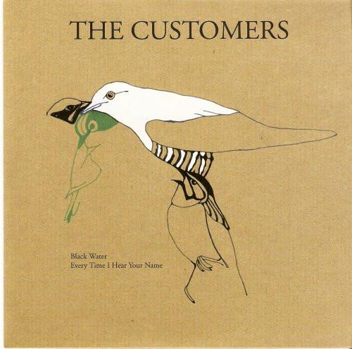 The Customers (2) - Black Water/Every Time I Hear Your Name