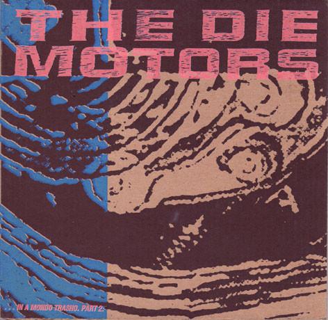 The Die Motors - In A Mondo Trasho. Part 2.