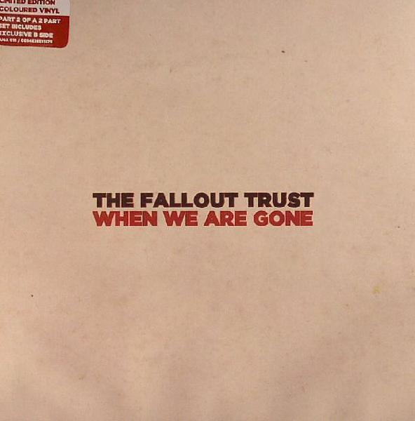 The Fallout Trust - When We Are Gone