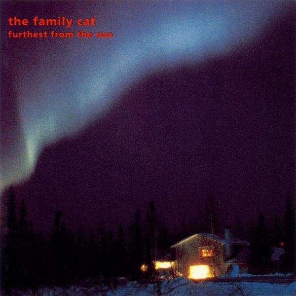 The Family Cat - Furthest From The Sun