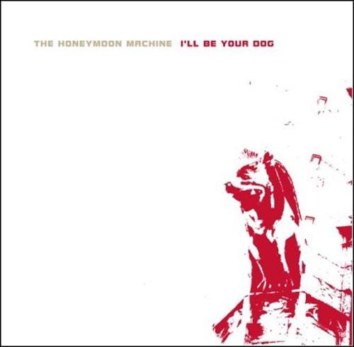 The Honeymoon Machine - I'll Be Your Dog