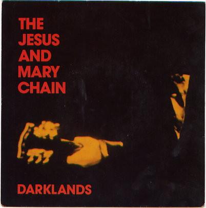 The Jesus And Mary Chain - Darklands