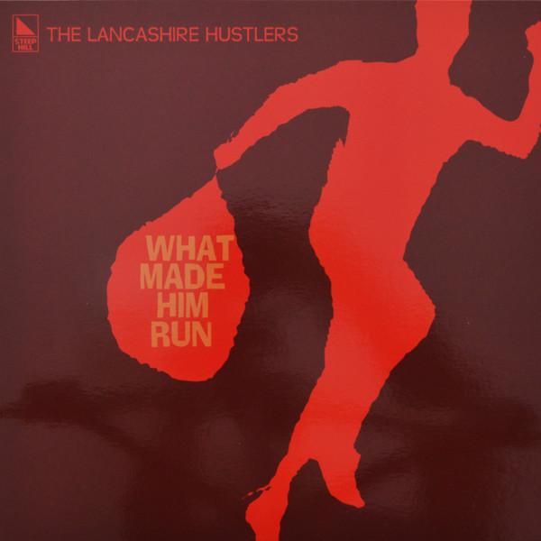 The Lancashire Hustlers - What Made Him Run