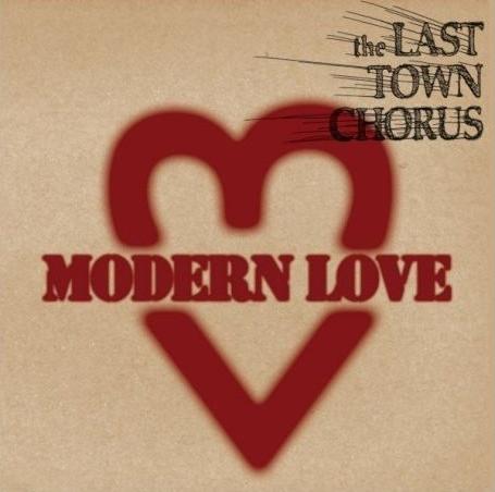 The Last Town Chorus - Modern Love