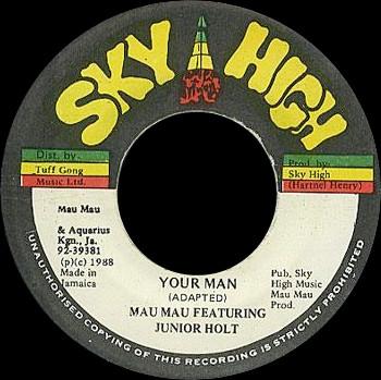 The Mau Mau, Junior Holt - Your Man