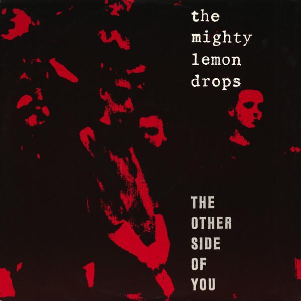 The Mighty Lemon Drops - The Other Side Of You