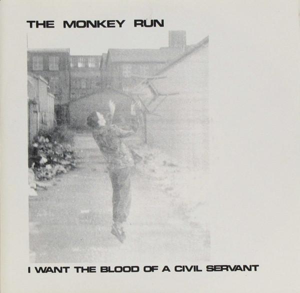 The Monkey Run - I Want The Blood Of A Civil Servant