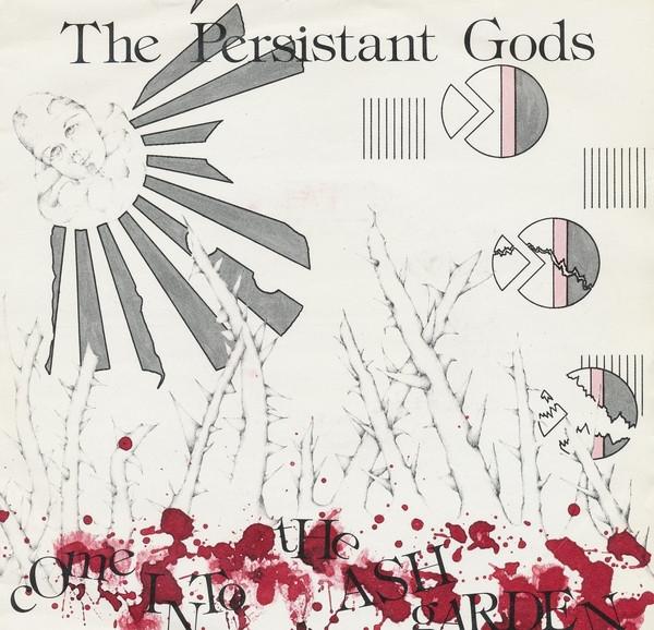 The Persistant Gods - Come Into The Ash Garden