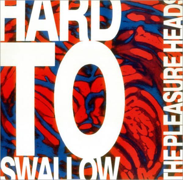 The Pleasure Heads - Hard To Swallow