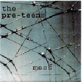 The Pre-Teens - Mess