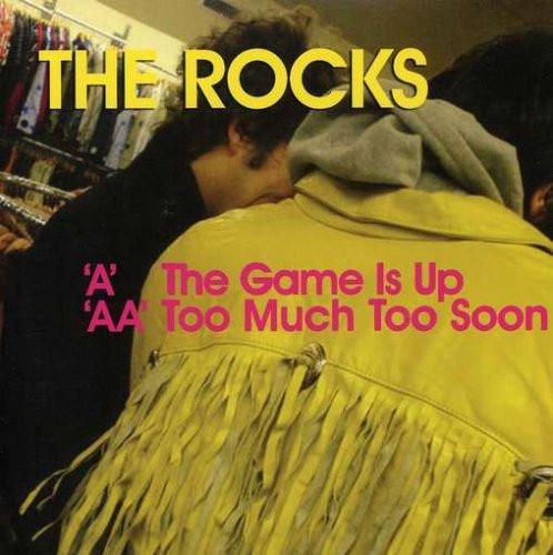 The Rocks - The Game Is Up / Too Much Too Soon