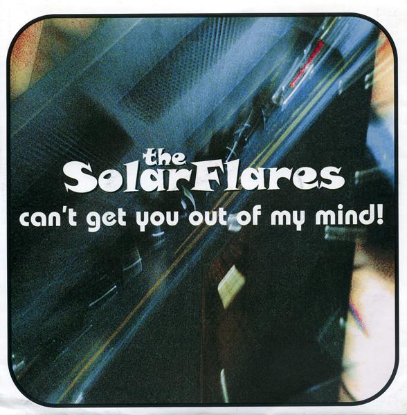 The Solarflares - Can't Get You Out Of My MInd!