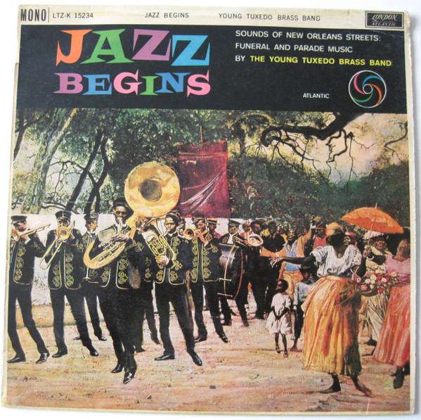 The Young Tuxedo Brass Band - Jazz Begins: Sounds Of New Orleans Streets: Funeral And Parade Music