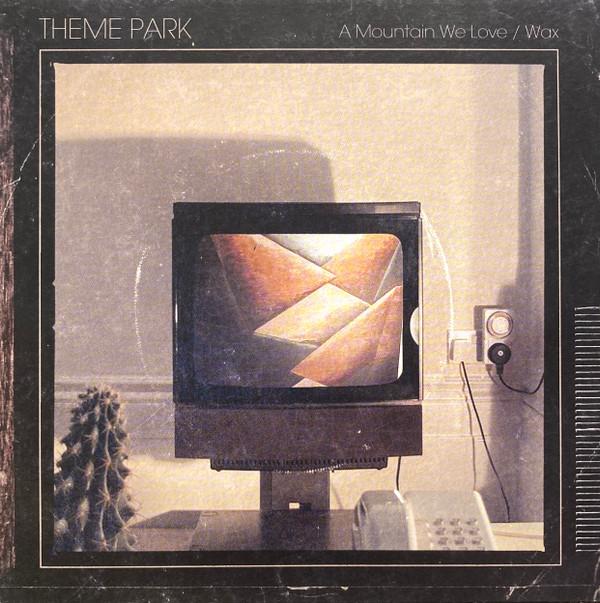 Theme Park (2) - A Mountain We Love / Wax