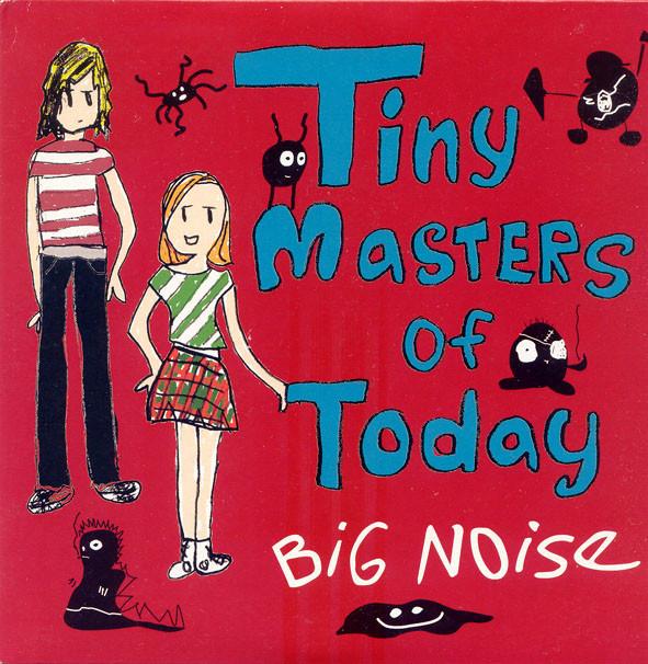 Tiny Masters Of Today - Big Noise