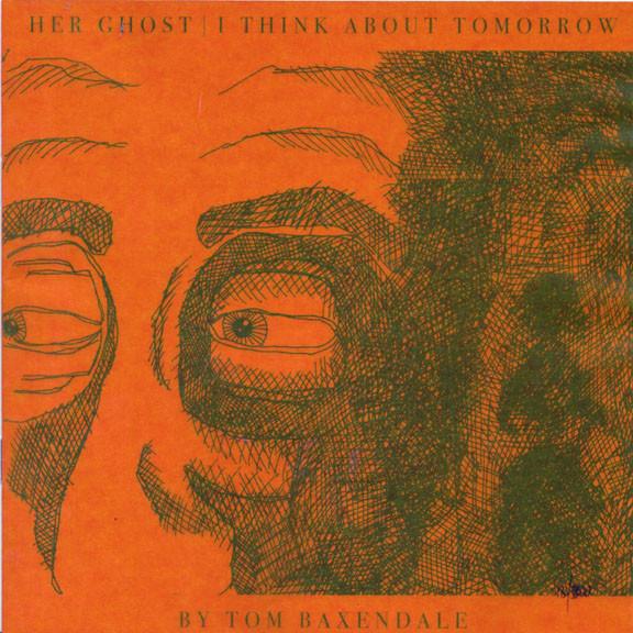 Tom Baxendale - Her Ghost | I Think About Tomorrow