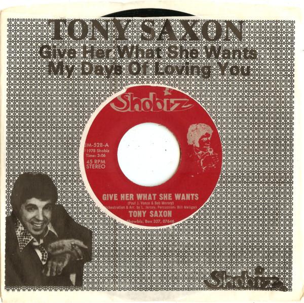 Tony Saxon - Give Her What She Wants / My Days Of Loving You