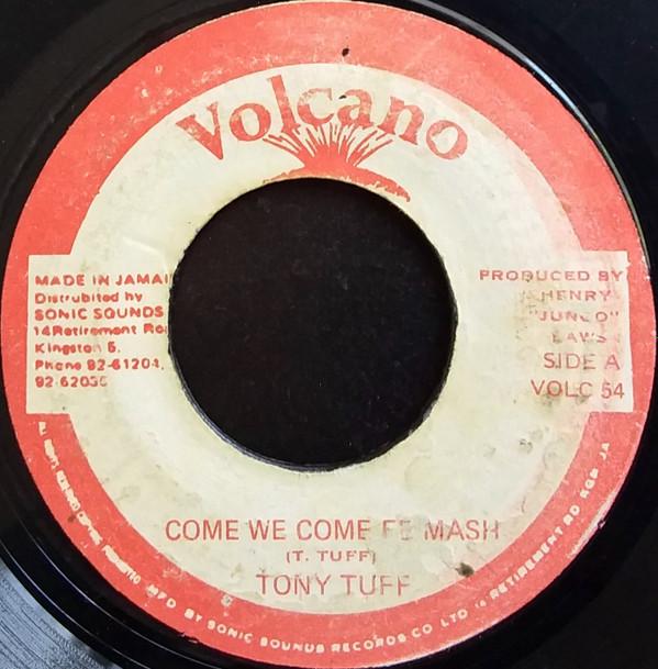 Tony Tuff - Come We Come Fe Mash