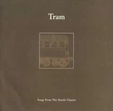 Tram - Songs From The Sturdy Chariot