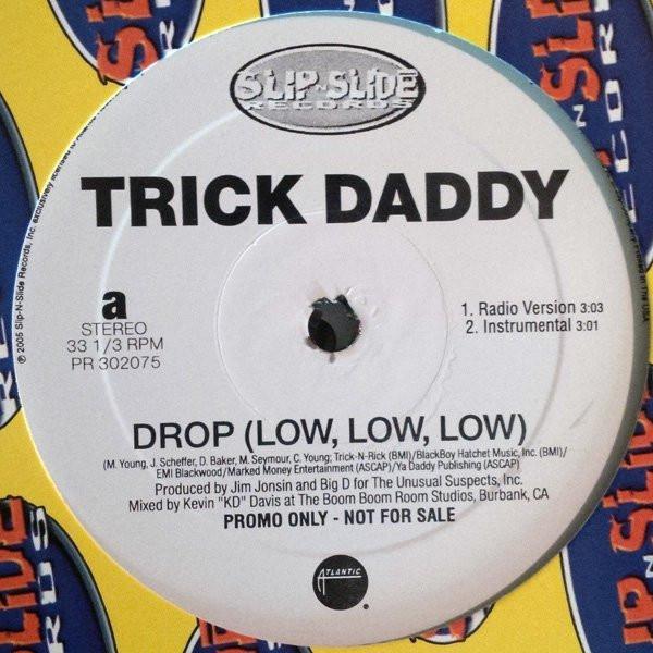 Trick Daddy - Drop (Low, Low, Low)