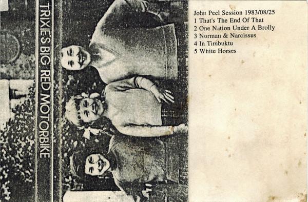 Trixie's Big Red Motorbike - Peel Session 1983/08/25