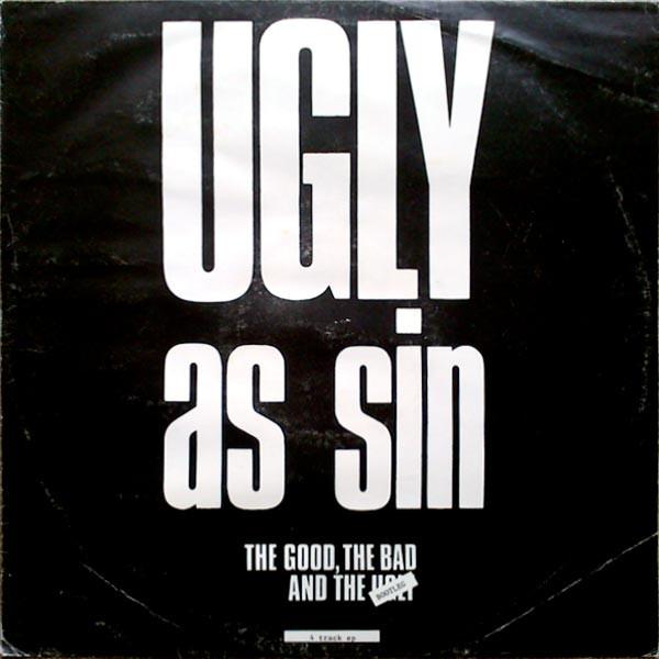 Ugly As Sin - The Good The Bad And The Ugly
