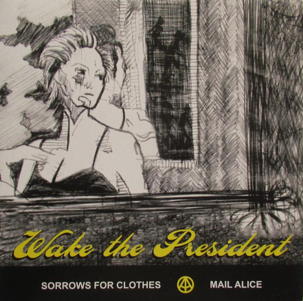 Wake The President - Sorrows For Clothes / Mail Alice