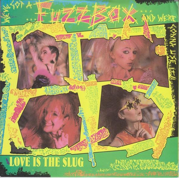 We've Got A Fuzzbox And We're Gonna Use It - Love Is The Slug