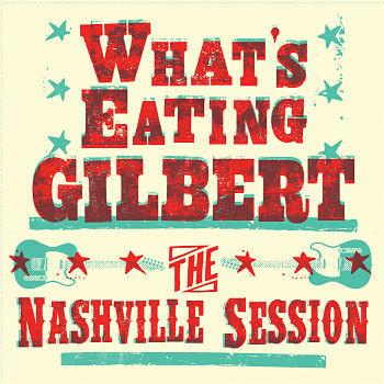 What's Eating Gilbert - The Nashville Session